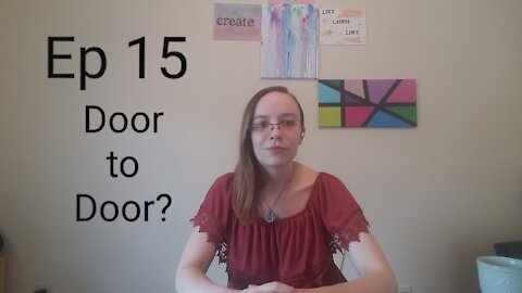 Ep 15 Door to Door?
