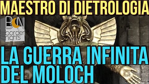 LA GUERRA INFINITA DEL MOLOCH - MAESTRO DI DIETROLOGIA