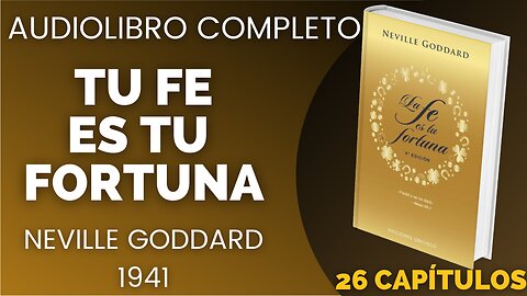 "TU FE ES TU FORTUNA" AUDIOLIBRO COMPLETO NEVILLE GODDARD ESPAÑOL VOZ HUMANA REAL #audiolibros