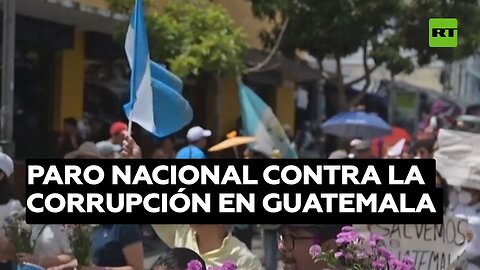 Organizaciones sociales en Guatemala convocan un paro nacional para exponer la corrupción en el país