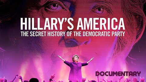 Documentary: Hillary's America 'The Secret History of the Democratic Party'