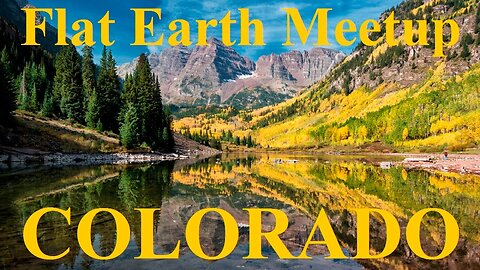[archive] Flat Earth meetup Colorado - Tuesday, May 2, 2017 ✅