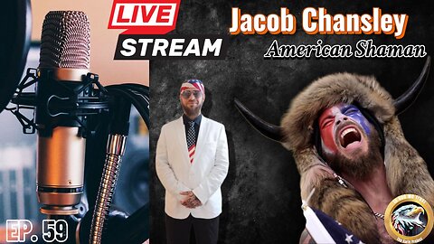 EP: 59 Jacob Chansley: American Shaman