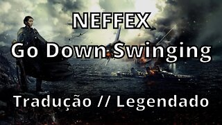 NEFFEX - Go Down Swinging ( Tradução // Legendado )
