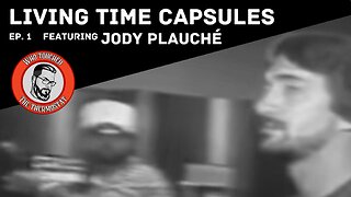 Living Time Capsules Ep.1 Jody Plauche