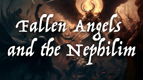 Fallen Angels and the Nephilim | Tim Chaffey