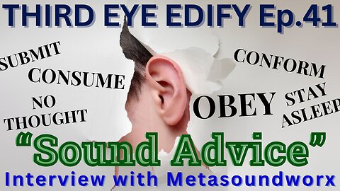 THIRD EYE EDIFY Ep.41 "Sound Advice" Interview with Metasoundworx