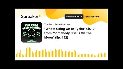 "Whats Going On In Tycho" Ch.10 from "Somebody Else Is On The Moon" (Ep. #52) (made with Spreaker)