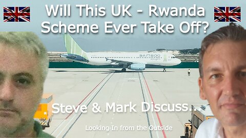 Will this UK- Rwanda scheme ever take off?