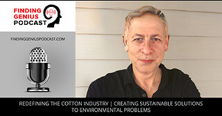 Redefining The Cotton Industry | Creating Sustainable Solutions To Environmental Problems
