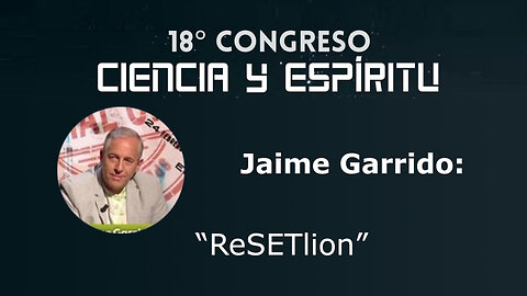 Jaime Garrido: "Resetlion" ( Ciencia y Espiritu XVIII )