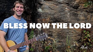 Bless Now The Lord // Karl Gessler