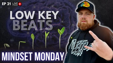 Mindset Monday EP 21 - Low Key Beats - Blaze Your Own Path In 2023