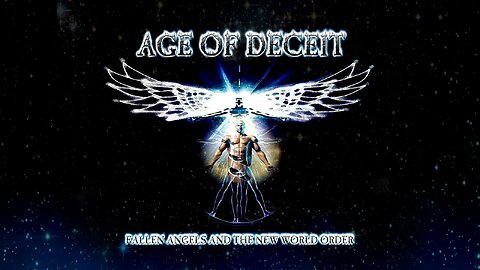 *AGE OF DECEIT* Fallen Angels and the New World Order [2011] – Deleted From YouTube in 2021