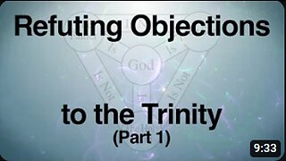 Refuting Objections to the Trinity (Part 1)