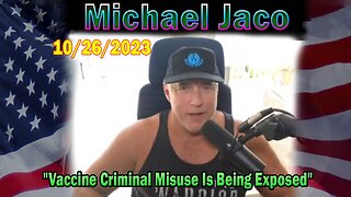 Michael Jaco HUGE Intel: "Vaccine Criminal Misuse Is Being Exposed,How Can You Overcome The Damage?"