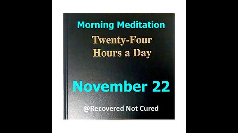 AA -November 22 - Daily Reading from the Twenty-Four Hours A Day Book - Serenity Prayer & Meditation