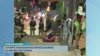 Crime em Ipatinga: Jovem é assassinado em escadaria do bairro Bethânia