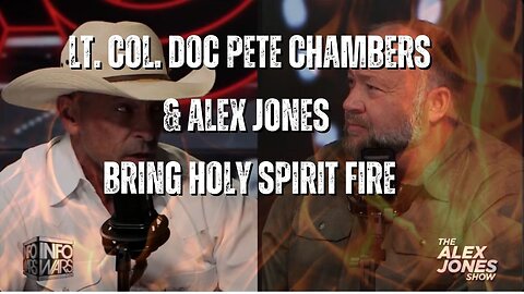 Lt. Col. Doc Pete Chambers & Alex Jones Bring Holy Spirit Fire 🔥MUST SEE!