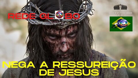 GLOBO NEGA A RESSUREIÇÃO DE JESUS I ATÉ O PADRE RECONHECE A FARSA DA GLOBO