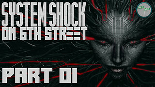 System Shock Remake on 6th Street Part 1