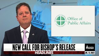 New Call for Bishop's Release — Headlines — June 13, 2023