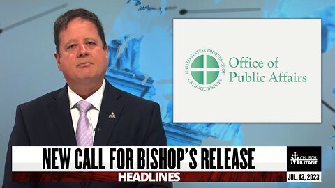 New Call for Bishop's Release — Headlines — June 13, 2023