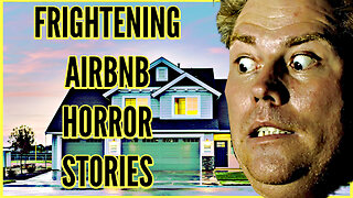 Frightening Airbnb Horror Stories