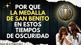 Por qué usar la Medalla de San Benito en estos Tiempos de Feroz Ataque del Mal