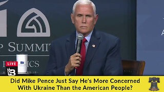 Did Mike Pence Just Say He's More Concerned With Ukraine Than the American People?