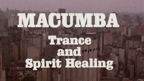 Macumba : Trance and Spiritual Healing - 1984