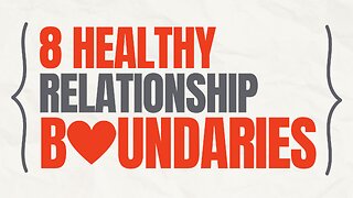 8 Healthy Relationship Boundaries: Your ticket to a better love life!