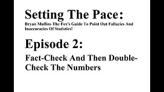 Setting The Pace, Episode 2: Fact-Check And Then Double-Check The Numbers!