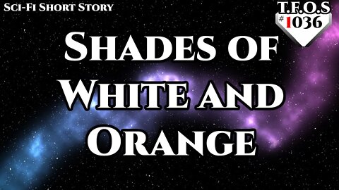 Shades of White and Orange by Weerdo5255 | Humans are space Orcs | HFY | TFOS1036