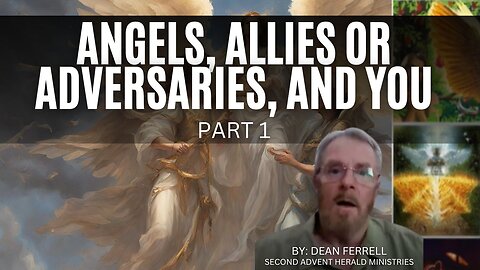 Angels, Allies or Adversaries, and You - Part 1 2023-02-05