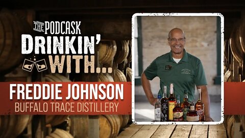 The Podcask: Drinkin' with Freddie Johnson (Buffalo Trace Distillery)