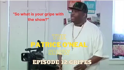 The Patrice O’Neal Show Episode 12: My gripes? Number 1 - Harris, Number 2 - Harris..."