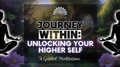🌺 Journey Within: Unlocking Your Higher Self - 🎧 A Guided Meditation 🌹 🌼