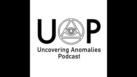 Uncovering Anomalies Podcast (UAP) - Episode 12