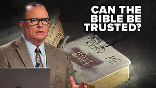 Can the Bible be Trusted?