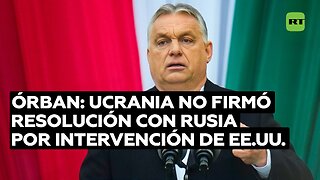 Hungría: Ucrania no firmó un acuerdo de paz con Rusia porque EE.UU. no lo permitió