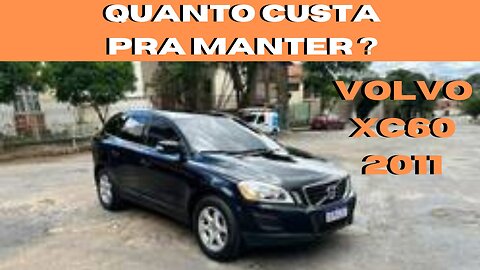 QUANTO CUSTA PRA MANTER ? VOLVO XC60 - 2011 - NÃO É SÓ COLOCAR GASOLINA E ANDAR, TEM QUE CUIDAR.