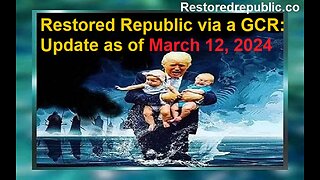 Restored Republic via a GCR Update as of March 12, 2024