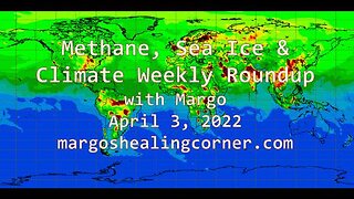 Methane, Sea Ice & Climate Weekly Roundup with Margo (Apr. 3, 2022)