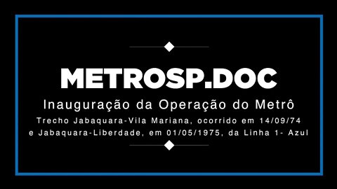 Inauguração da Operação do Metrô de São Paulo em 1974 e 1975 e visita ao trecho norte