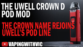 UWELL Crown D Pod Mod - The Crown goes back to pods...