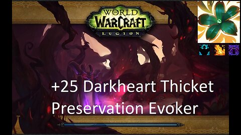 +25 Darkheart Thicket | Preservation Evoker | Fortified | Volcanic | Spiteful | #132