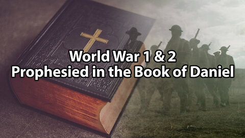 World War 1 & 2 Prophesied in the Bible