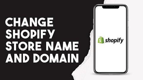 How To Change Shopify Store Name And Domain