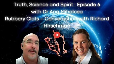 Truth, Science and Spirt Episode 6 Rubbery Clots – Conversation with Richard Hirschman